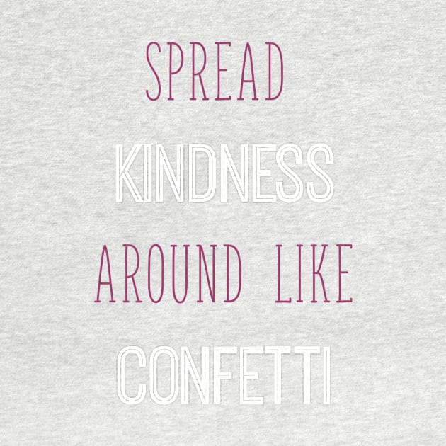 Kindness like Confetti by littlebigbit